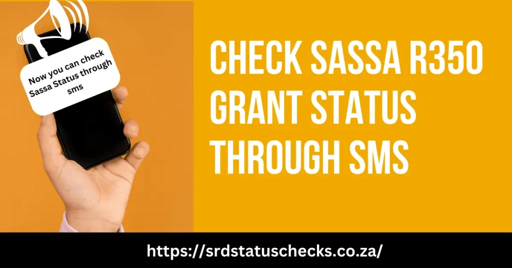 Check SASSA R350 Grant Status Through SMS