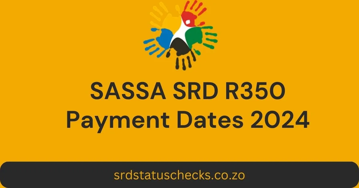 Check SASSA SRD R350 Payment Dates 2024 Right Now